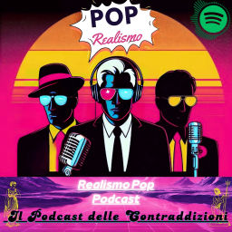 Podcast thumbnail for Realismo Pop - Il Podcast delle Contraddizioni