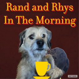 Podcast thumbnail for Rand and Rhys in The Morning