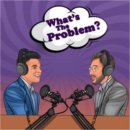 Podcast thumbnail for What's the Problem?