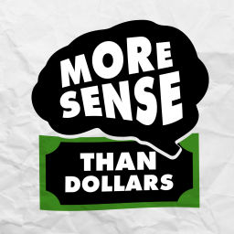 Podcast thumbnail for More Sense Than Dollars