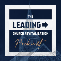 Podcast thumbnail for Leading Church Revitalization