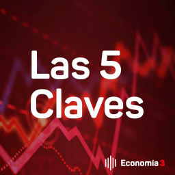 Podcast thumbnail for Las 5 Claves. El podcast de Economía 3 para líderes, emprendedores y directivos.