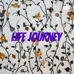 Podcast thumbnail for Life journey