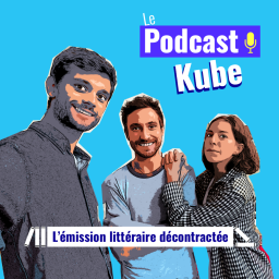 Podcast thumbnail for Le Podcast Kube