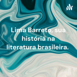 Podcast thumbnail for Lima Barreto, sua história na literatura brasileira.