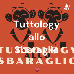 Podcast thumbnail for Tuttology allo Sbaraglio
