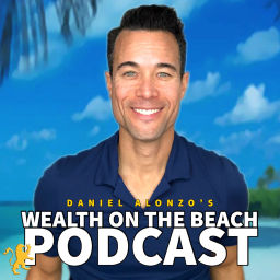 Podcast thumbnail for Daniel Alonzo's Wealth On The Beach Podcast
