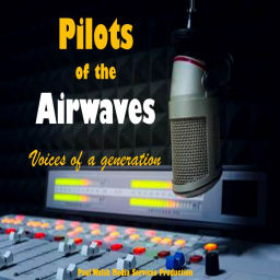 Podcast thumbnail for Pilots of the Airwaves - Voices of a Generation Podcast