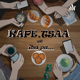 Podcast thumbnail for Kape, Tsaa At Iba Pa