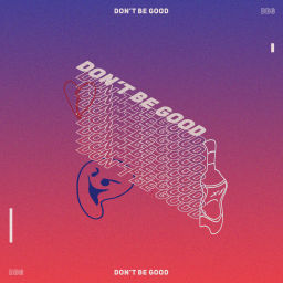 Podcast thumbnail for Don't Be Good Podcast