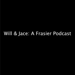Podcast thumbnail for Will & Jace: A Frasier Podcast