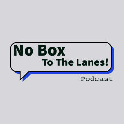 Podcast thumbnail for No Box To The Lanes