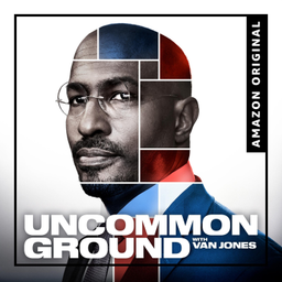 Podcast thumbnail for Uncommon Ground with Van Jones