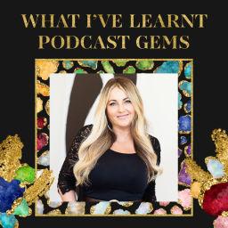 Podcast thumbnail for WHAT I'VE LEARNT
