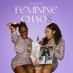 Podcast thumbnail for FEMININE CHAOS