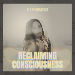 Podcast thumbnail for Reclaiming Consciousness