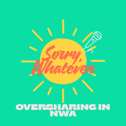Podcast thumbnail for Sorry, Whatever