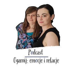 Podcast thumbnail for Ogarnij: emocje i relacje