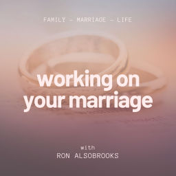 Podcast thumbnail for Working on Your Marriage with Ron Alsobrooks