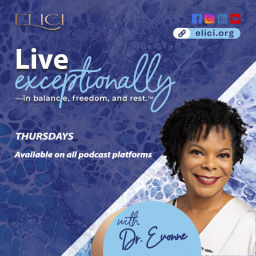 Podcast thumbnail for Live Exceptionally with Dr. Evonne