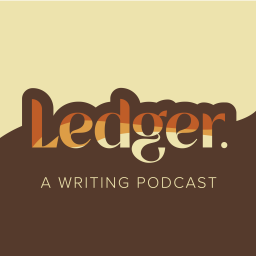 Podcast thumbnail for Ledger: A Writing Podcast