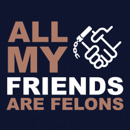 Podcast thumbnail for All My Friends Are Felons