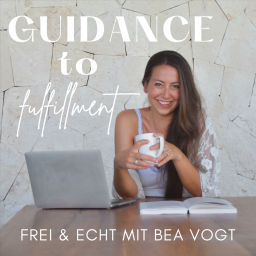 Podcast thumbnail for Guidance to fulfillment - echt & frei mit Bea Vogt