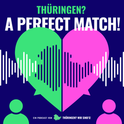 Podcast thumbnail for Thüringen? A Perfect Match!