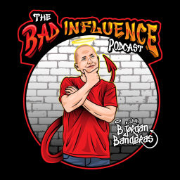 Podcast thumbnail for The Bad Influence Podcast with Bjordan Banderas