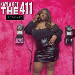 Podcast thumbnail for Kayla Got The 411 Show