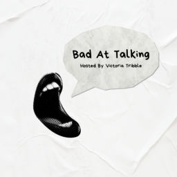 Podcast thumbnail for Bad At Talking