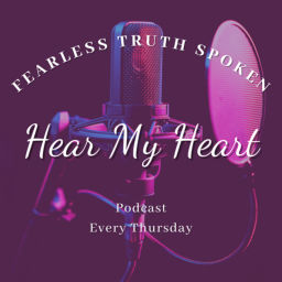 Podcast thumbnail for Fearless Truth Spoken - Hear My Heart