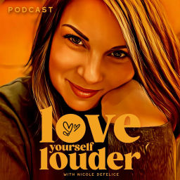 Podcast thumbnail for Love Yourself Louder