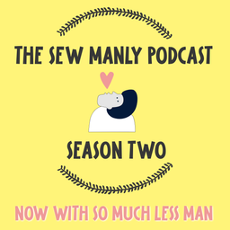 Podcast thumbnail for The Sew Manly Podcast