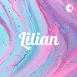 Podcast thumbnail for Lilian