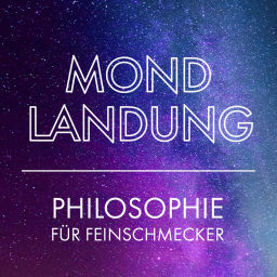 Podcast thumbnail for Mondlandung – Philosophie für Feinschmecker