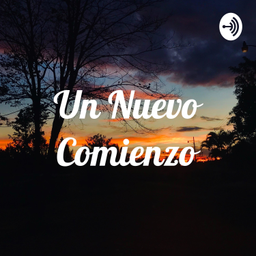 Podcast thumbnail for Un Nuevo Comienzo