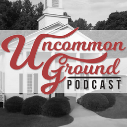 Podcast thumbnail for UnCommon Ground Podcast Presented By Allison Creek Presbyterian Church