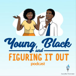 Podcast thumbnail for Young, Black & Figuring It Out