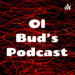 Podcast thumbnail for Ol Bud's Podcast