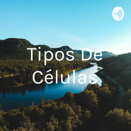 Podcast thumbnail for Tipos De Células