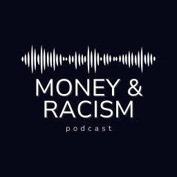 Podcast thumbnail for Money & Racism