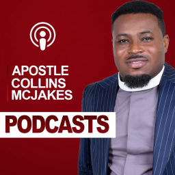 Podcast thumbnail for Apostle Collins Mcjakes' Podcast