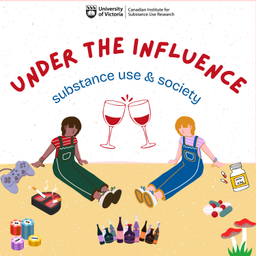Podcast thumbnail for Under The Influence: Substance Use & Society