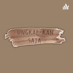 Podcast thumbnail for Ungkap-kan Saja
