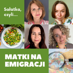 Podcast thumbnail for Sałatka, czyli matki na emigracji