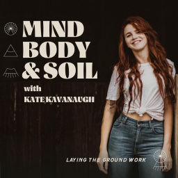 Podcast thumbnail for Mind, Body, and Soil