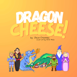 Podcast thumbnail for Dragon Cheese! -  A Kids Book Series Podcast