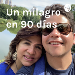 Podcast thumbnail for Un milagro en 90 días