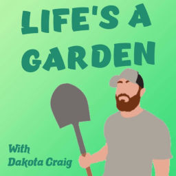 Podcast thumbnail for Life's A Garden